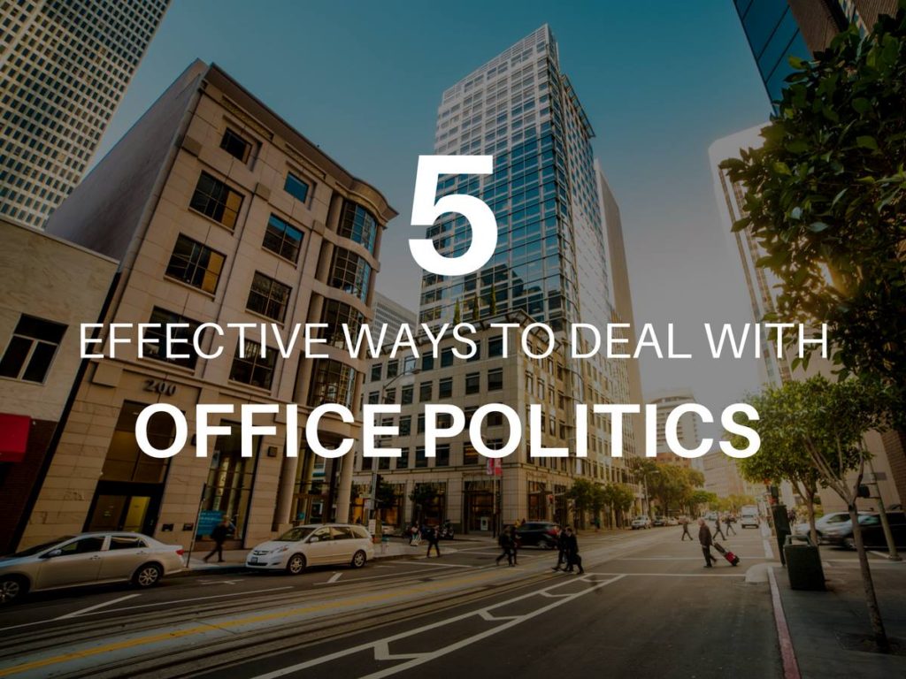 5 Effective Ways to Deal With Office Politics